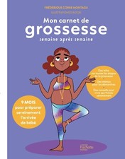 Mon carnet de grossesse semaine après semaine: 9 mois pour préparer sereinement 