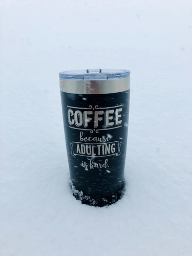 Coffee because adulting - coffee, is