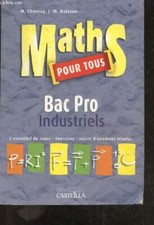 Maths pour tous - Bac Pro Industriel - l'essentiel du cours, exer