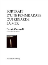 Portrait d'une femme arabe qui regarde la mer, Davide Carnevali et  Carolin
