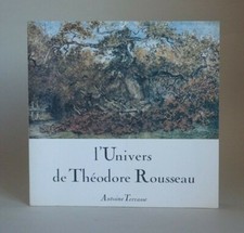 L'univers de Théodore ROUSSEAU. Par Antoine TERRASSE. 1976 [avec ENVOI]