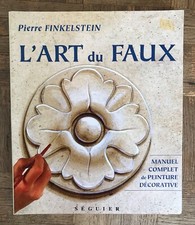 L'art Du Faux - Manuel Complet De Peinture Décorative