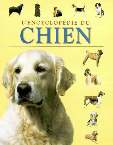 Encyclopédie chien - l'encyclopédie, du