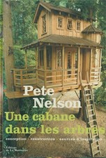 UNE CABANE DANS LES ARBRES DE PETE NELSON EDITIONS DE LA MARTINIERE