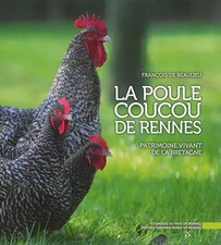 La poule coucou de Rennes: Patrimoine vivant de la Bretagne, François de Beaulie