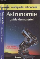 Astronomie guide du matériel - "Multiguides astronomie" - Lacroux