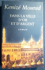 Dans la ville d'or et d'argent Kenizé Mourad éditions Robert Laffont 2013