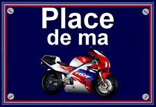 plaque " PLACE DE MA HONDA RC 45  " ( idée cadeau fêtes )