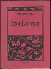 Pierre Kyria. Jean LORRAIN. Paris, Editions Seghers, 1973.