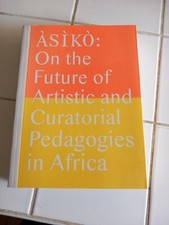 Àsìkò On the Future of Artistic and Curatorial Pedagogies in Africa