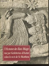 L'histoire des Rois mages, vue par Gislebertus d'Autun, selon le