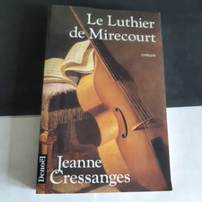 Le luthier de Mirecourt - Jeanne Cressanges - 1999 Ed DENOEL