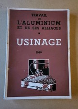 ANCIEN LIVRE TRAVAIL DE L'ALUMINIUM ET DE SES ALLIAGES USINAGE 1940