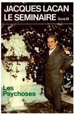 Jacques Lacan, Le Séminaire livre III - Les psychoses, 1955-1956
