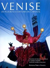 VENISE. Les plus beaux costumes du carnaval, Photographies de Francis Glorieus e