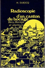 Radioscopie d'un canton du bocage BENY BOCAGE et alentours DUBOCQ Vire Calvados
