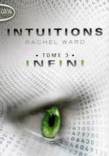 Intuitions - tome 3 Infini (3) - Ward, Rachel