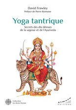 Yoga tantrique : secrets des dix déesses de la sagesse et de l'ayurveda (préface