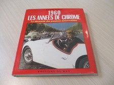 1960 LES ANNEES DE CHROME - décennie passions auto - THEVENET  EDIT. DU MAY 1993