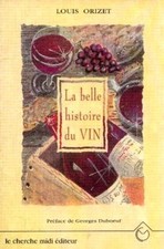 La belle histoire du vin| Orizet Louis Duboeuf Georges (préface)| Très bon état
