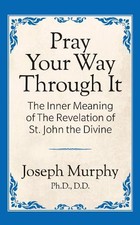 Dr. Joseph Murphy Pray Your