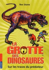 La grotte des dinosaures, Tome 10 : Sur les traces du prédateur, Rex Stone