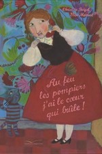 Au feu les pompiers, j'ai le coeur qui brûle - Beigel, Christine