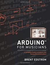 Arduino for Musicians: A
