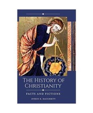 The History of Christianity: Facts and Fictions, Dyron Daughrity