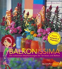 Balkonissima: Die schonsten Bepflanzungen fur Terrasse und Balkon, Karen Meier-E