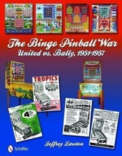 The Bingo Pinball War: United vs. Bally, 1951-1957 by Lawton, Jeffrey [Hardback]