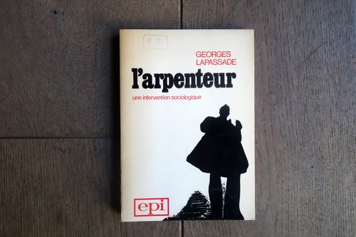 Georges lapassade arpenteur - georges, l'arpenteur