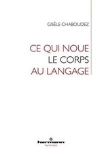 Ce qui noue le corps au langage de Chaboudez, Gisèle | Livre | état bon