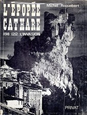 MICHEL ROQUEBERT / L'EPOPEE CATHARE 1198-1212 L'INVASION
