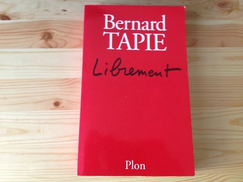 Bernard tapie librement - tapie,