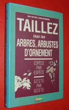 Taillez tous les arbres, arbustes d'ornement.... Rustica 1993
