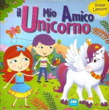 Il mio amico unicorno. Prime letture (Relié)