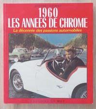 1960 LES ANNEES DE CHROME LA DECENNIE DES PASSIONS AUTOMOBILES 158 pages