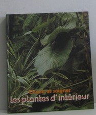 Choisir et soigner les plantes d'intérieur | Collectif | Très bon état