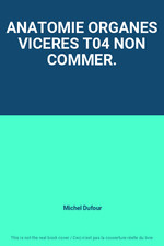 ANATOMIE ORGANES VICERES T04 NON COMMER., Michel Dufour