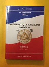 LE BREVIAIRE DE LA NUMISMATIQUE FRANÇAISE MODERNE 1785 - 2001 JEAN MARC LECONTE.