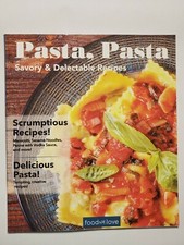 NEW! Pasta, Pasta ~ Savory & Delectable Recipes (Cook Book) ~ Food We Love!