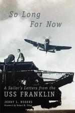 So Long for Now: A Sailor's Letters from the USS Franklin by Jerry L. Rogers