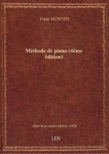 Méthode de piano (4ème édition) / de François Hünten [Broché] Franz HUNTEN
