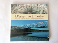 D'Une Rive à l'Autre * Les Ponts de Haute-Provence de l'Antiquité à Nos Jours ++