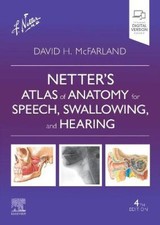 Netter's Atlas of Anatomy for Speech, Swallowing, and Hearing [Paperback] NEUF