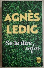 AGNES LEDIG SE LE DIRE ENFIN ED. FRANCE LOISIRS POCHE