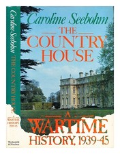 Seebohm, Caroline la Campagne Maison: A Guerre Histoire, 1939-45 1989 First Edit