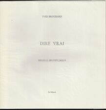 Yves BROUSSARD / Mireille BRUNET-JAILLY. Dire vrai. La Balance, 2004. 34 ex.