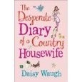 The Desperate Diary of a Country Housewife, Daisy Waugh, Used; Good Book